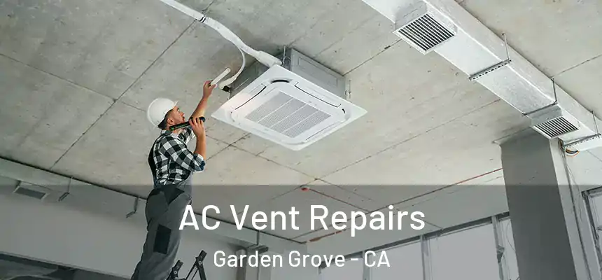 AC Vent Repairs Garden Grove - CA