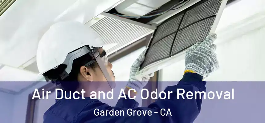 Air Duct and AC Odor Removal Garden Grove - CA