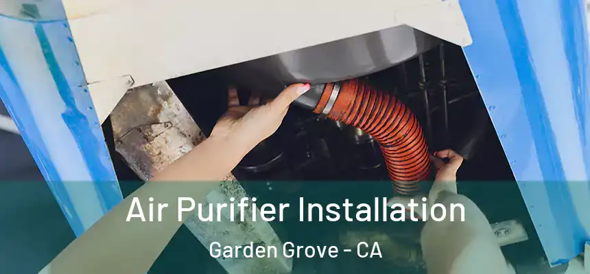 Air Purifier Installation Garden Grove - CA