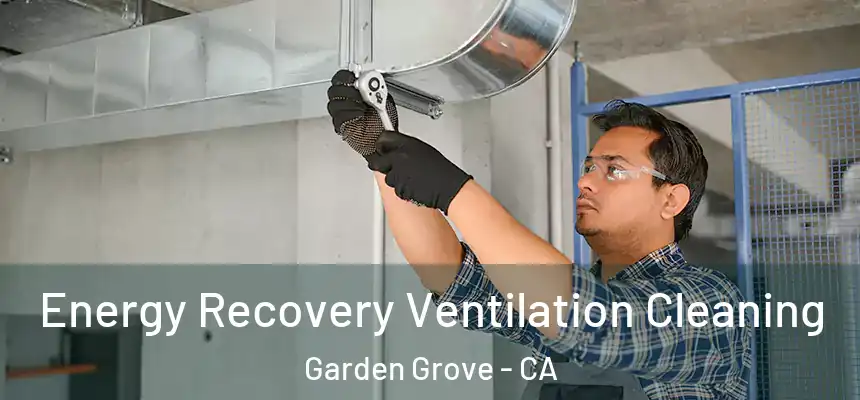 Energy Recovery Ventilation Cleaning Garden Grove - CA