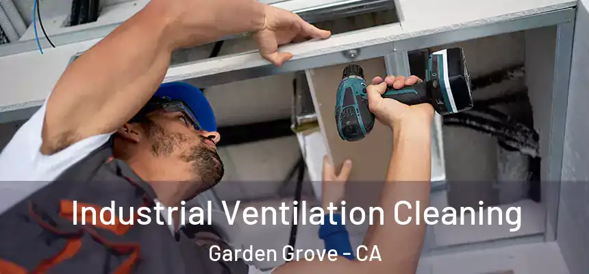 Industrial Ventilation Cleaning Garden Grove - CA