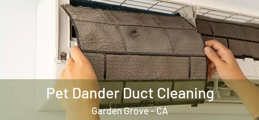 Pet Dander Duct Cleaning Garden Grove - CA