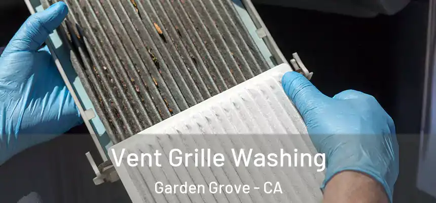 Vent Grille Washing Garden Grove - CA